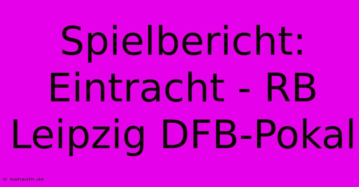 Spielbericht: Eintracht - RB Leipzig DFB-Pokal