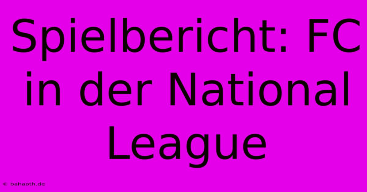 Spielbericht: FC In Der National League