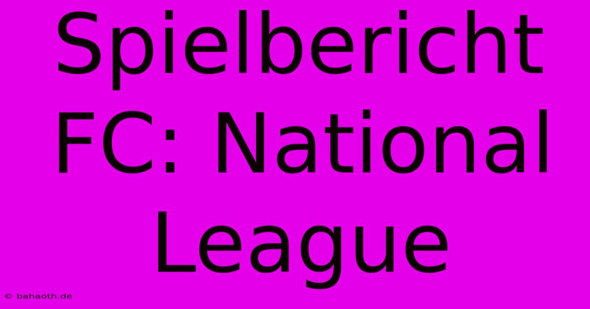 Spielbericht FC: National League