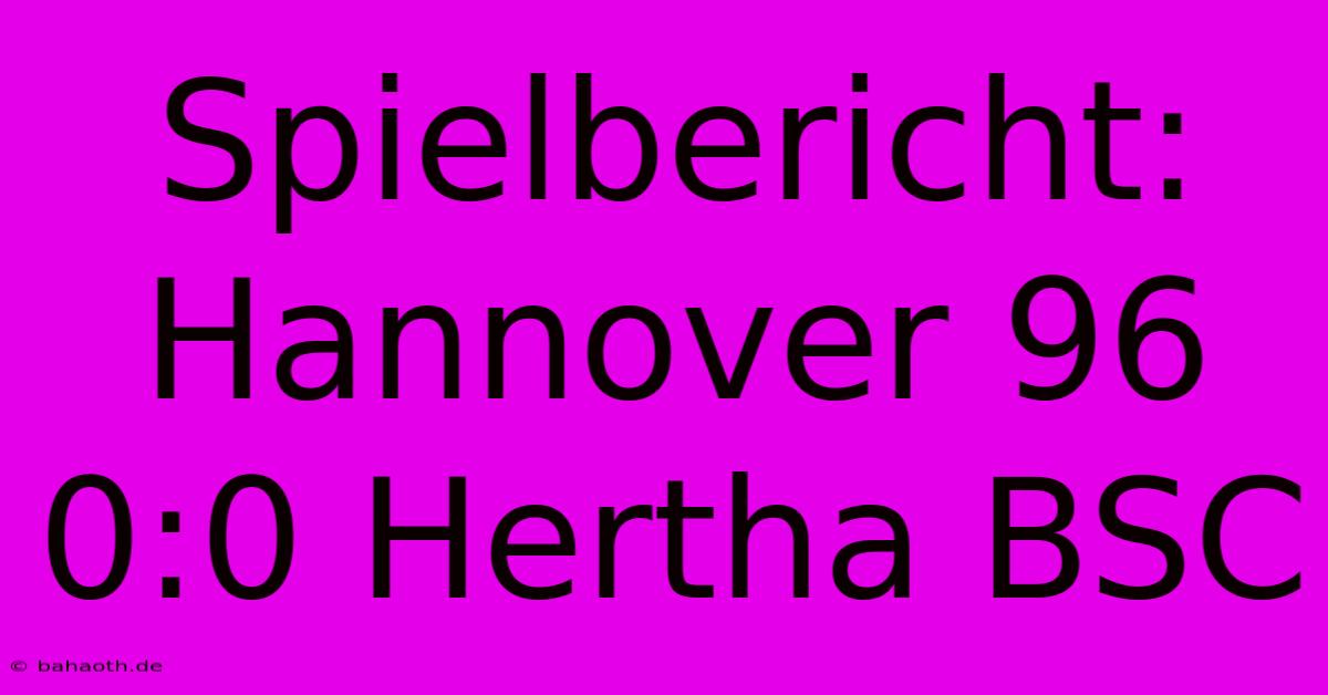 Spielbericht: Hannover 96 0:0 Hertha BSC