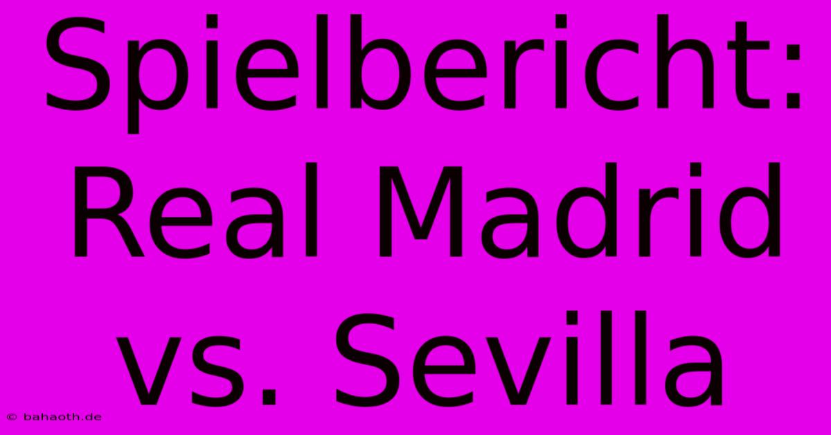 Spielbericht: Real Madrid Vs. Sevilla