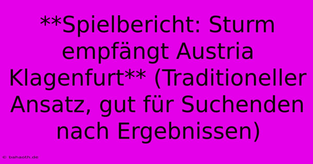 **Spielbericht: Sturm Empfängt Austria Klagenfurt** (Traditioneller Ansatz, Gut Für Suchenden Nach Ergebnissen)