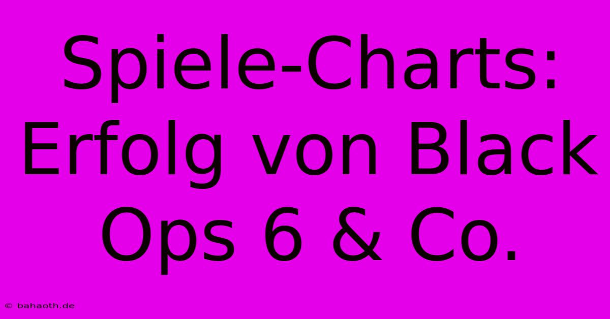 Spiele-Charts: Erfolg Von Black Ops 6 & Co.