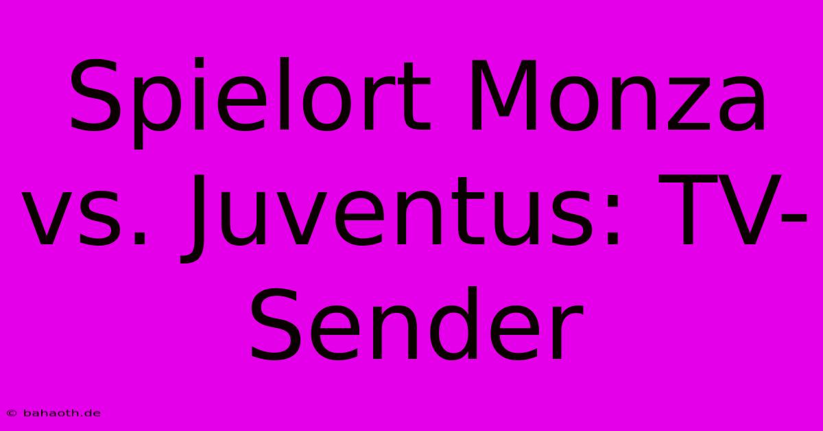 Spielort Monza Vs. Juventus: TV-Sender