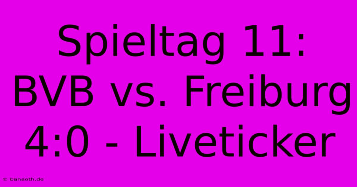 Spieltag 11: BVB Vs. Freiburg 4:0 - Liveticker