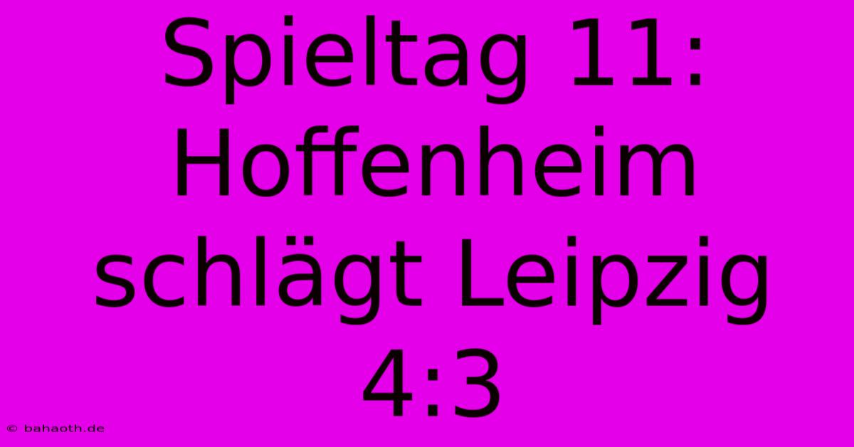 Spieltag 11: Hoffenheim Schlägt Leipzig 4:3