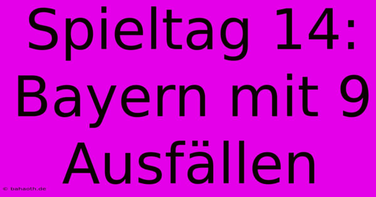 Spieltag 14: Bayern Mit 9 Ausfällen