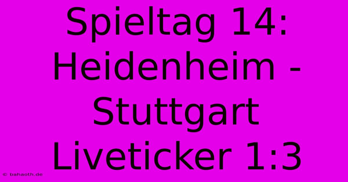 Spieltag 14: Heidenheim - Stuttgart Liveticker 1:3