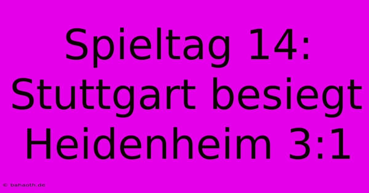 Spieltag 14: Stuttgart Besiegt Heidenheim 3:1