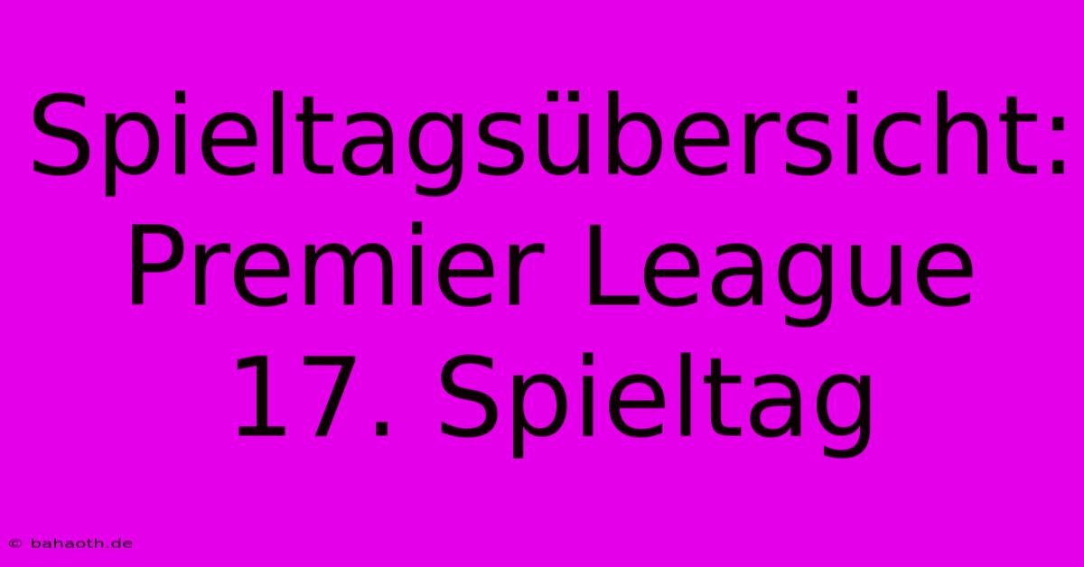 Spieltagsübersicht: Premier League 17. Spieltag