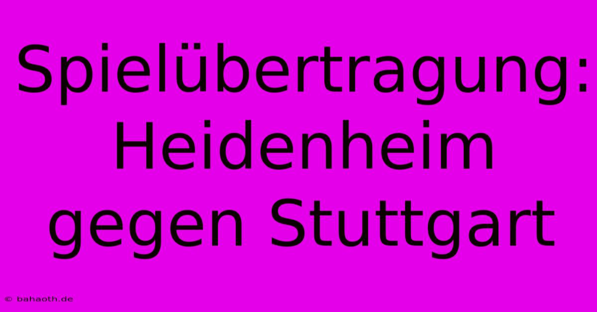 Spielübertragung: Heidenheim Gegen Stuttgart