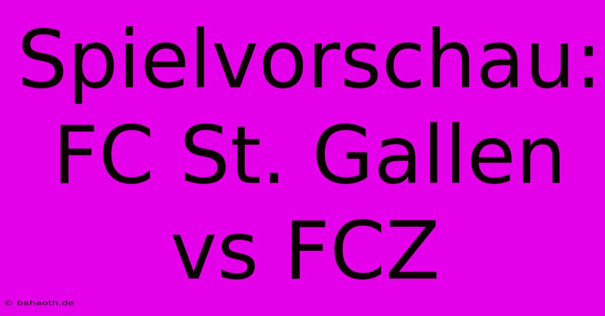 Spielvorschau: FC St. Gallen Vs FCZ