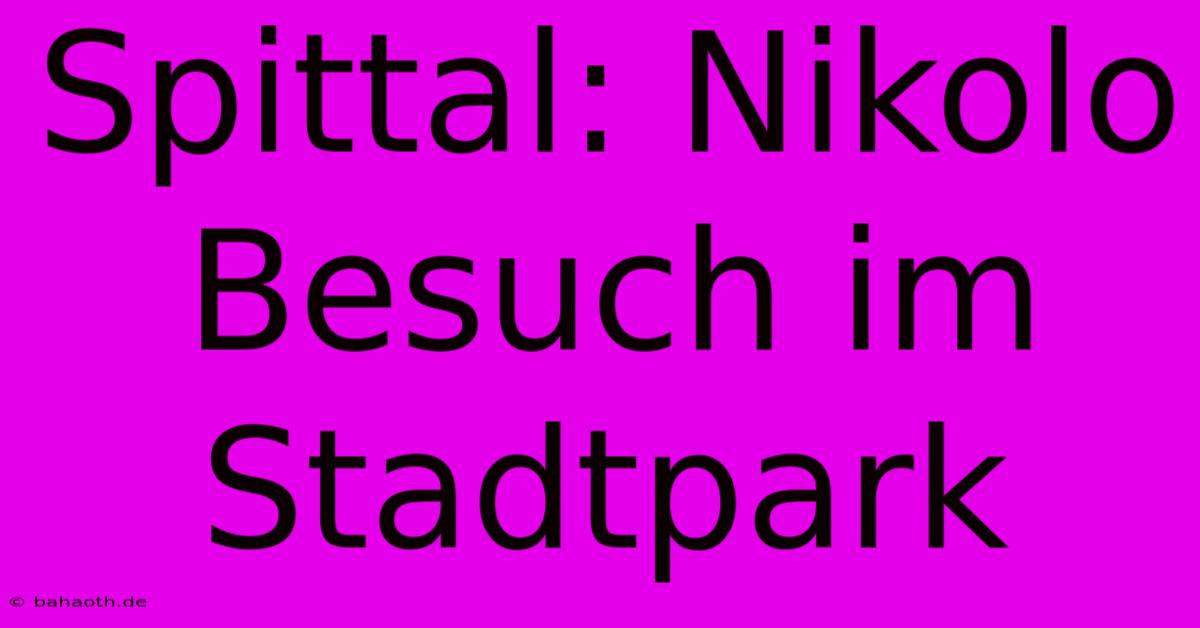 Spittal: Nikolo Besuch Im Stadtpark