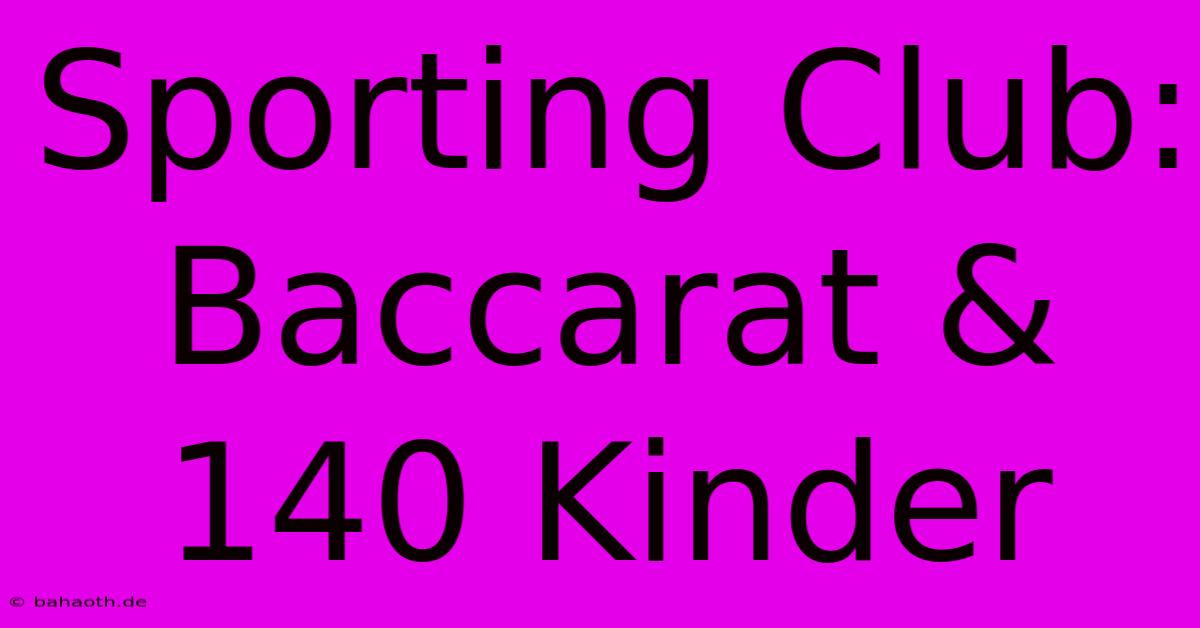 Sporting Club: Baccarat & 140 Kinder