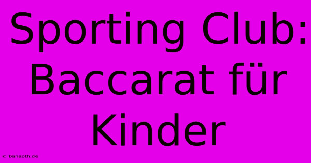 Sporting Club: Baccarat Für Kinder