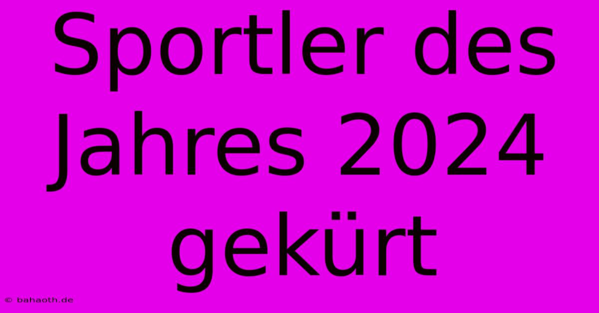 Sportler Des Jahres 2024 Gekürt