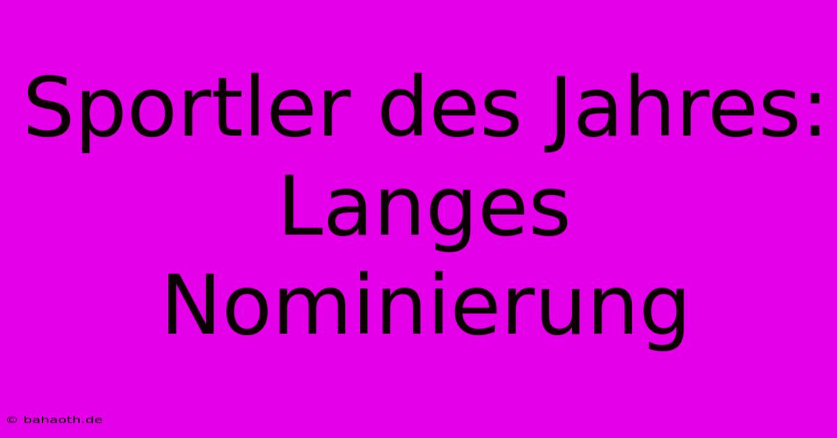 Sportler Des Jahres:  Langes Nominierung