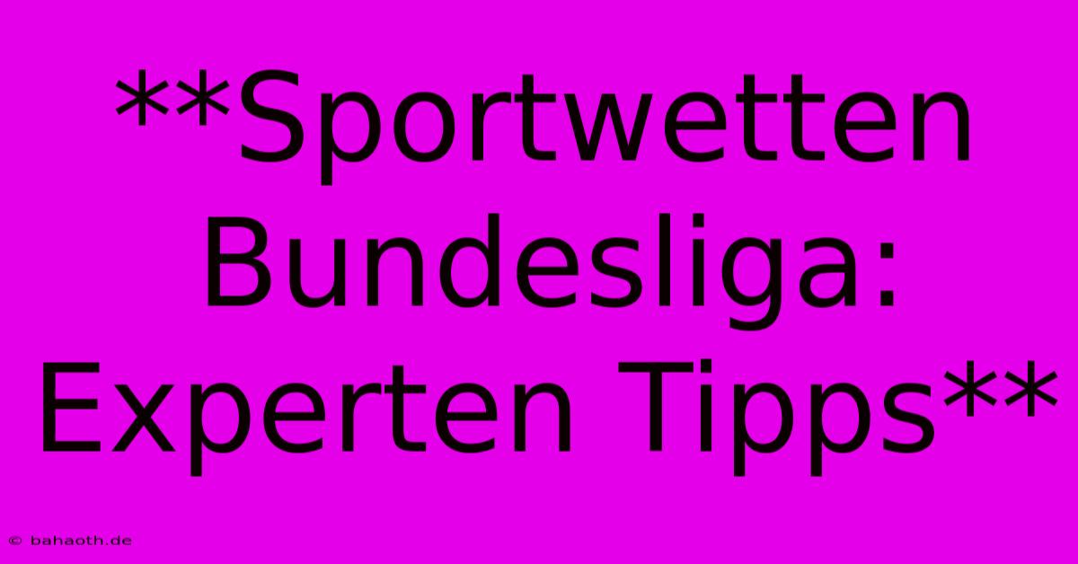 **Sportwetten Bundesliga: Experten Tipps**