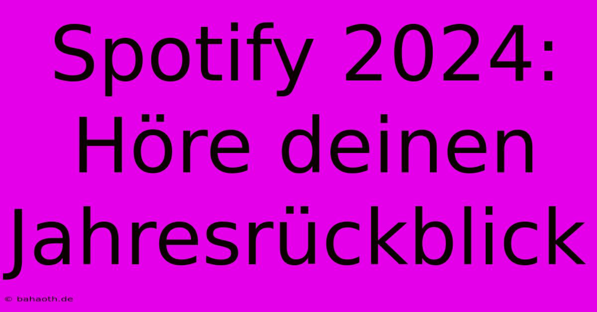 Spotify 2024: Höre Deinen Jahresrückblick