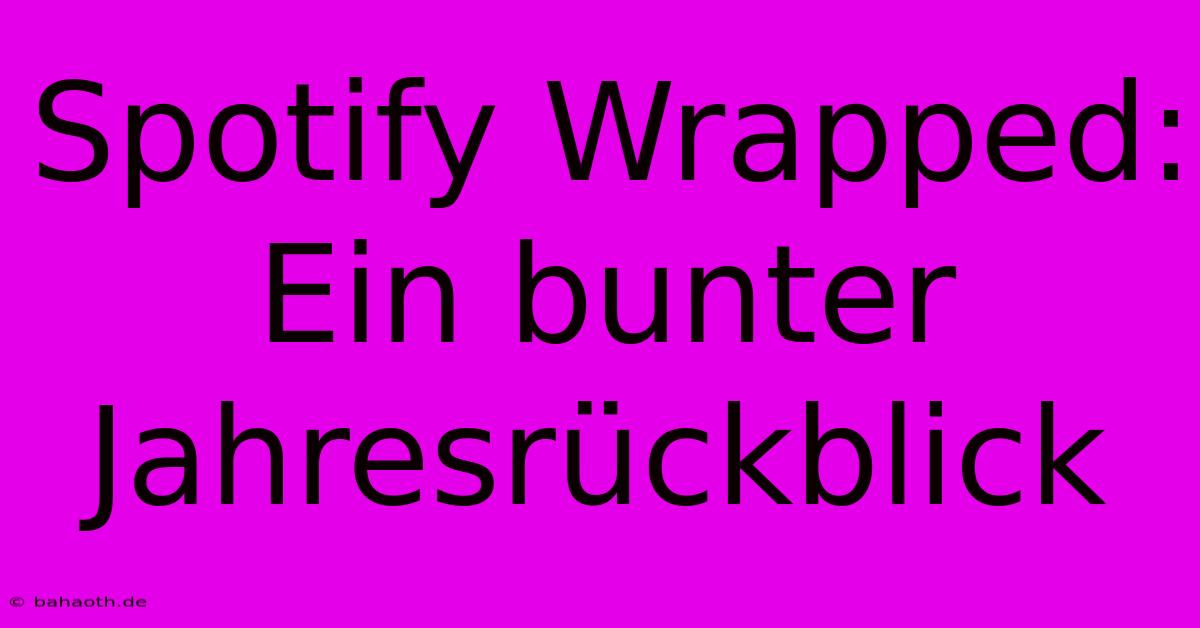 Spotify Wrapped: Ein Bunter Jahresrückblick