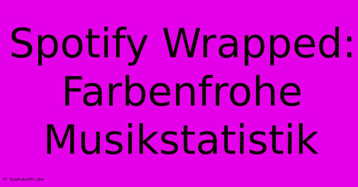 Spotify Wrapped:  Farbenfrohe Musikstatistik