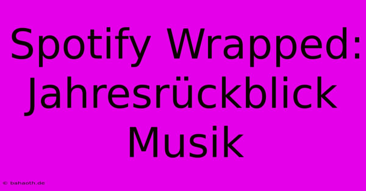 Spotify Wrapped: Jahresrückblick Musik