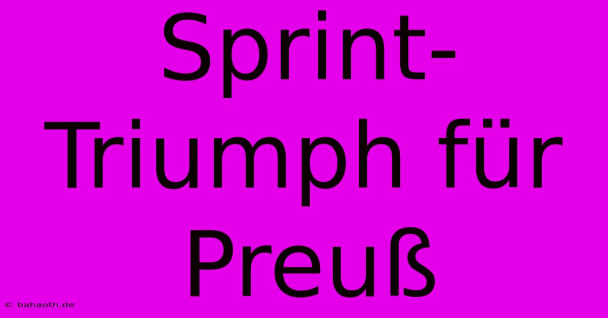 Sprint-Triumph Für Preuß