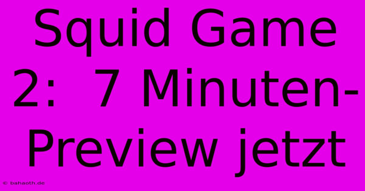 Squid Game 2:  7 Minuten-Preview Jetzt