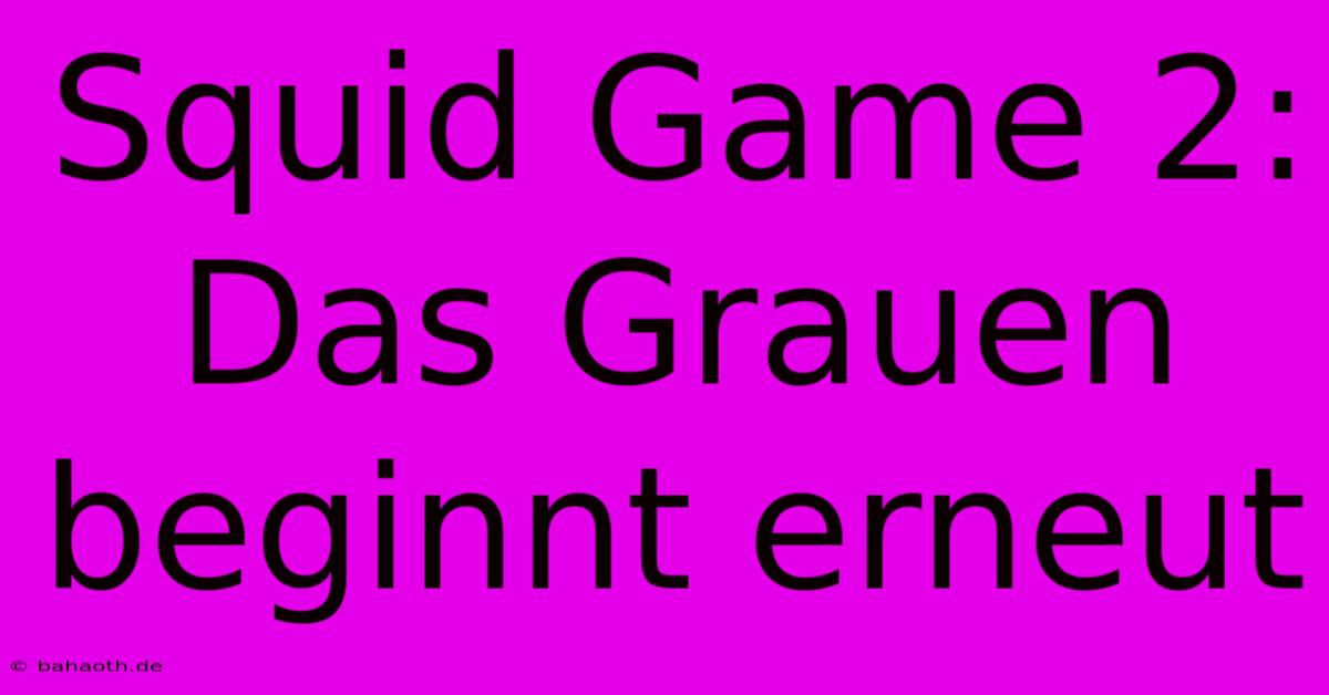 Squid Game 2:  Das Grauen Beginnt Erneut