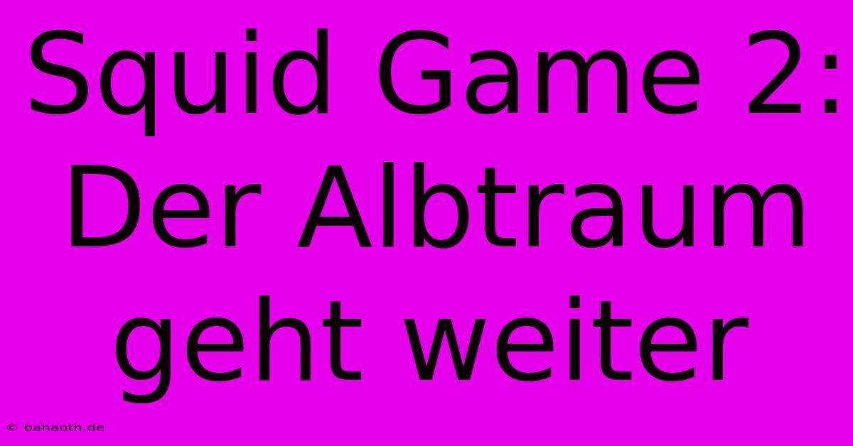 Squid Game 2:  Der Albtraum Geht Weiter