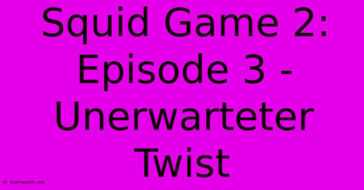 Squid Game 2: Episode 3 - Unerwarteter Twist