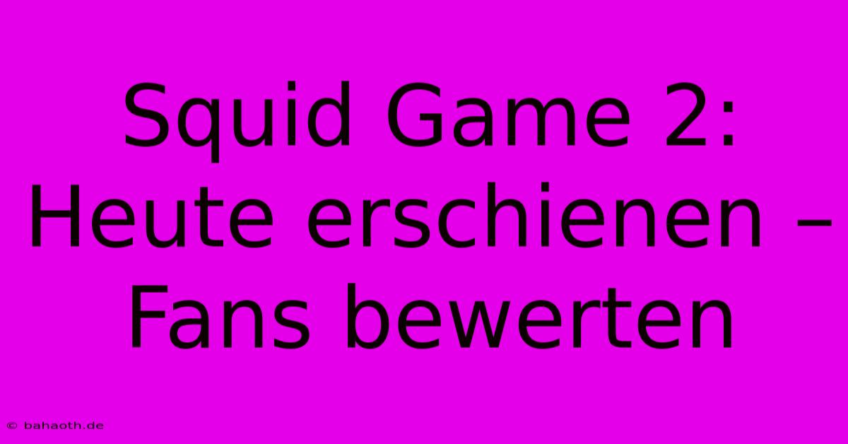 Squid Game 2: Heute Erschienen – Fans Bewerten