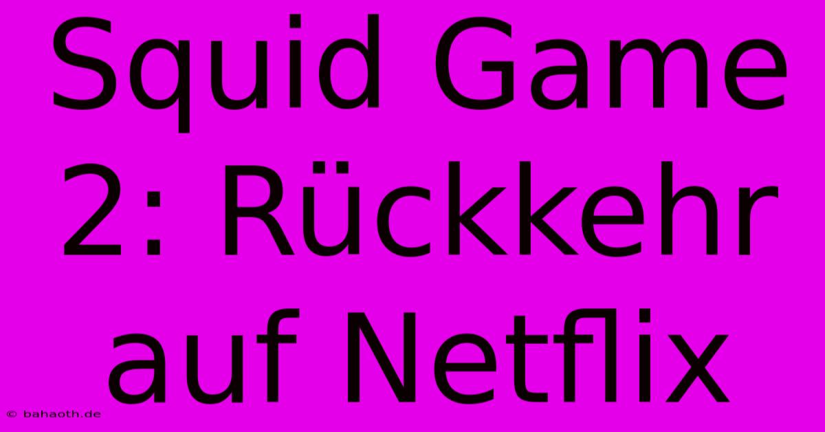 Squid Game 2: Rückkehr Auf Netflix