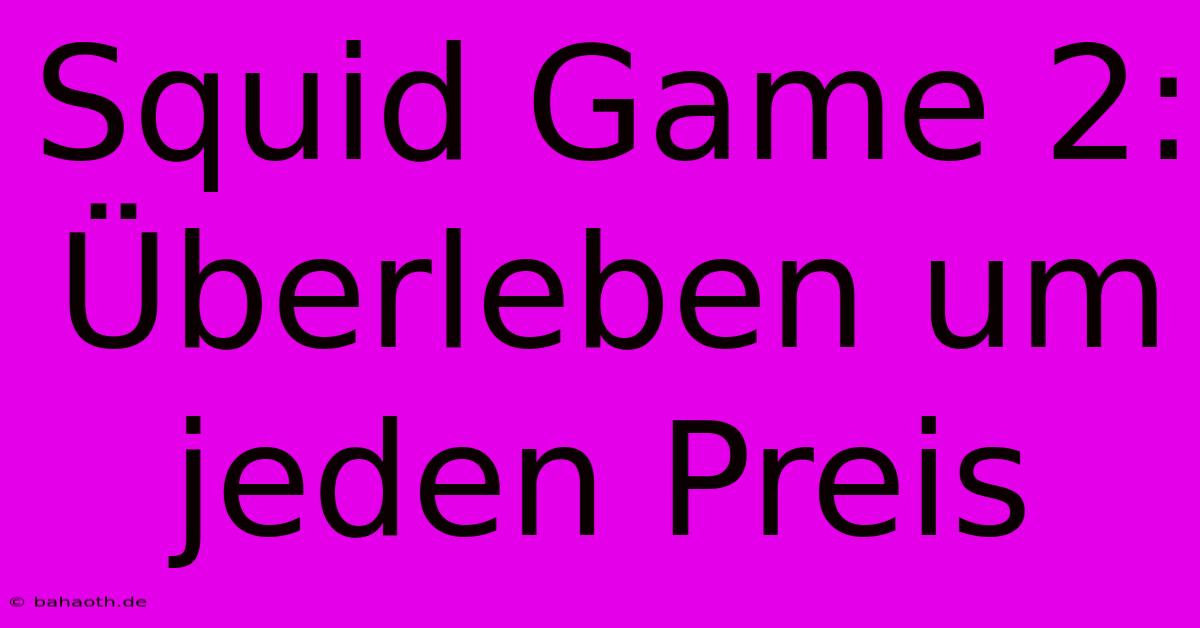 Squid Game 2:  Überleben Um Jeden Preis