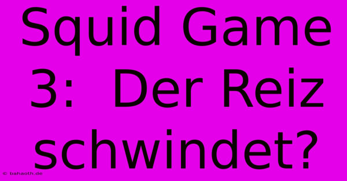 Squid Game 3:  Der Reiz Schwindet?