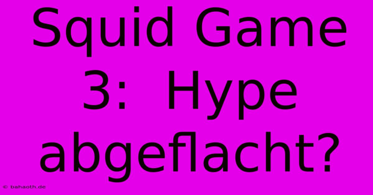 Squid Game 3:  Hype Abgeflacht?