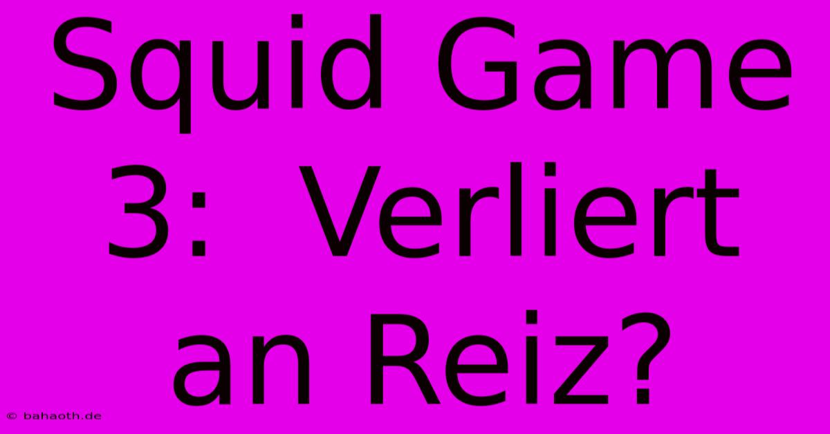 Squid Game 3:  Verliert An Reiz?