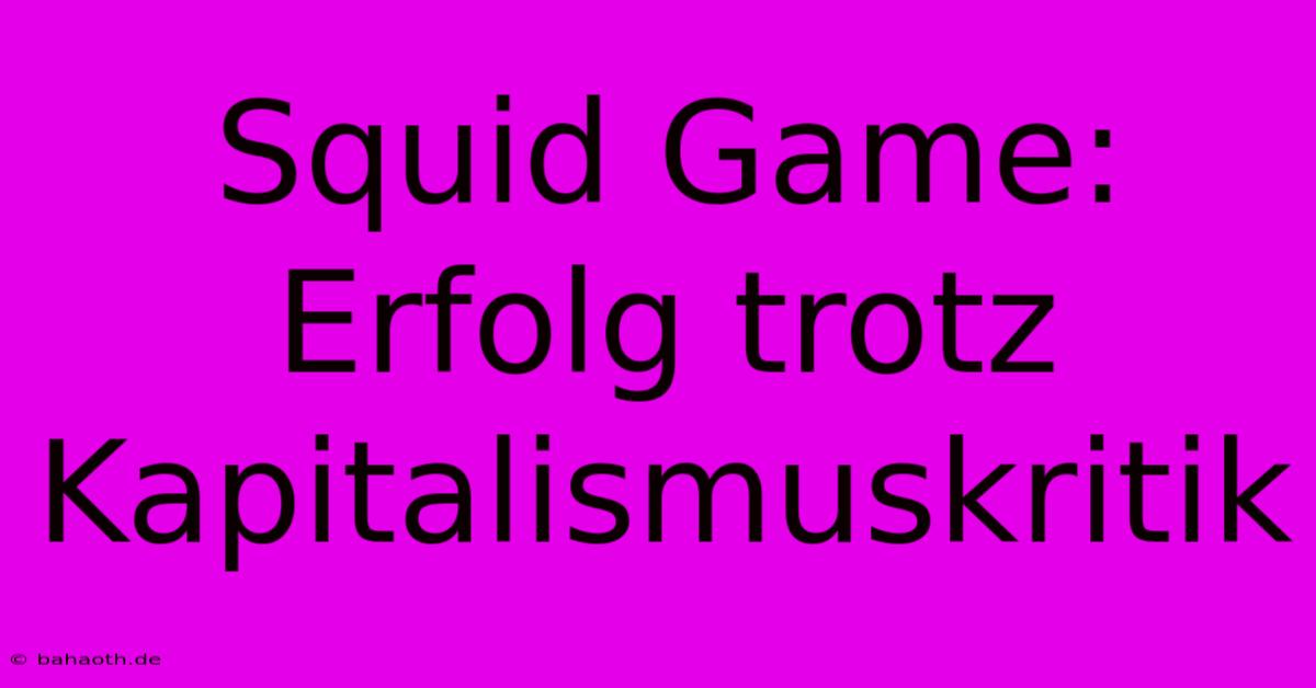 Squid Game: Erfolg Trotz Kapitalismuskritik