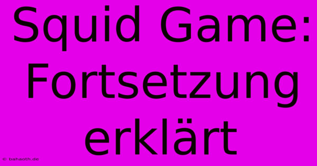 Squid Game:  Fortsetzung Erklärt