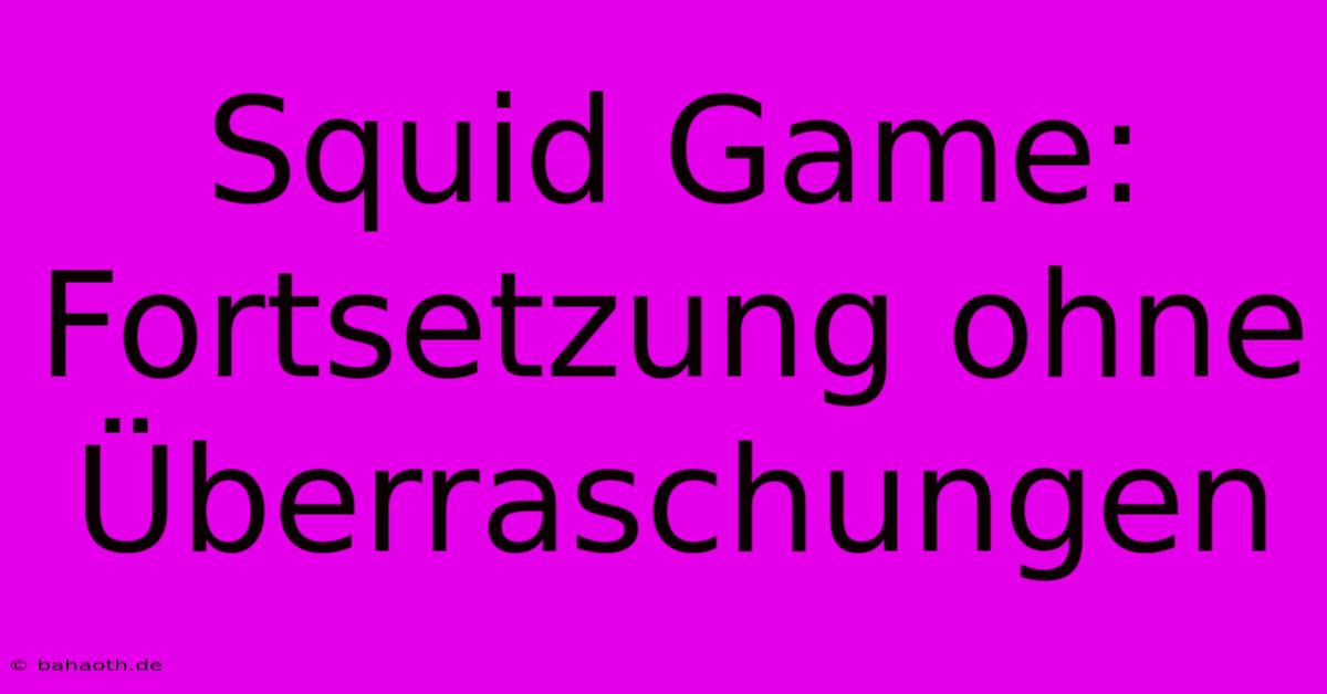 Squid Game: Fortsetzung Ohne Überraschungen