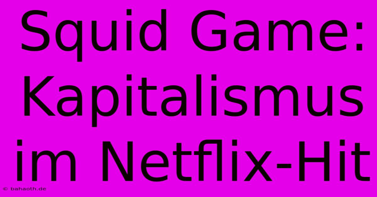 Squid Game: Kapitalismus Im Netflix-Hit