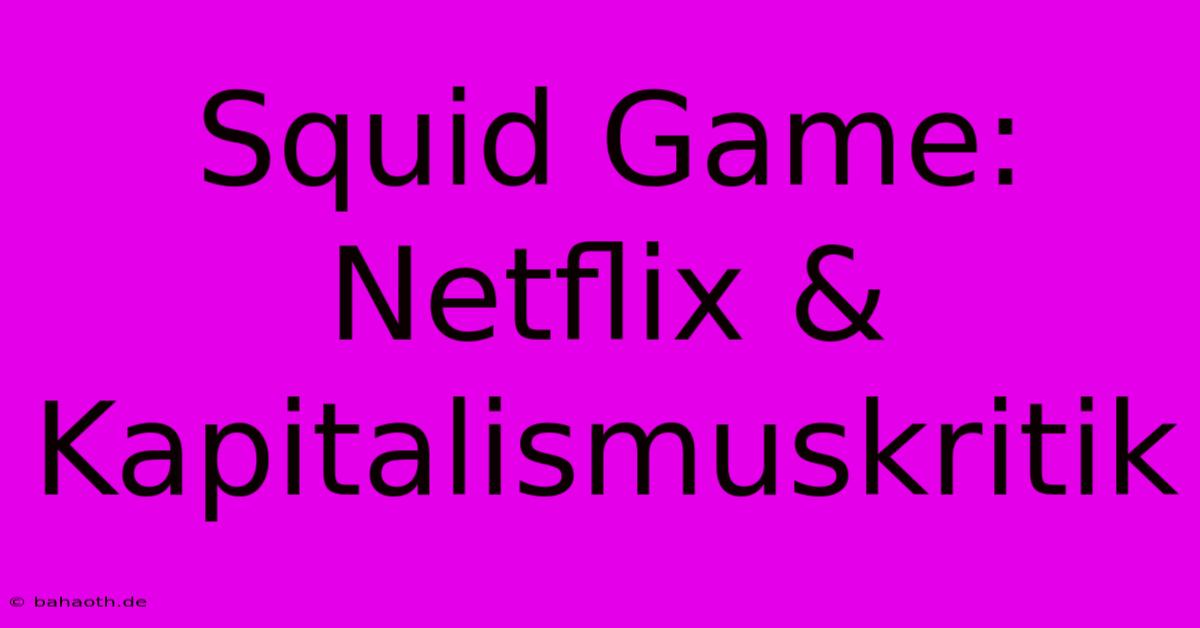 Squid Game: Netflix & Kapitalismuskritik