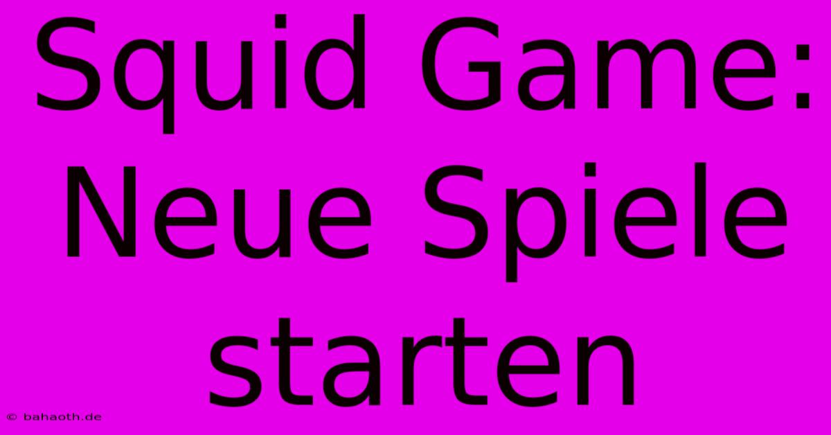 Squid Game: Neue Spiele Starten