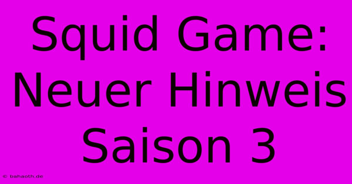 Squid Game:  Neuer Hinweis Saison 3