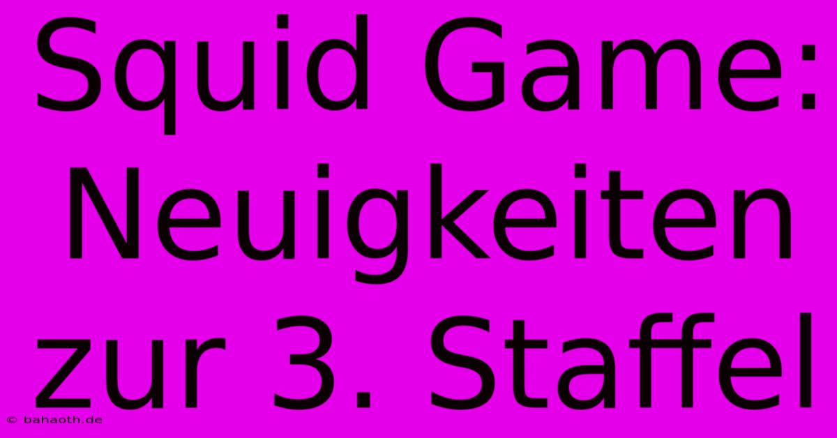 Squid Game: Neuigkeiten Zur 3. Staffel