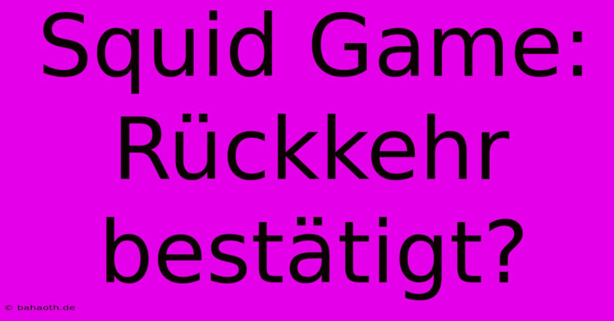 Squid Game: Rückkehr Bestätigt?