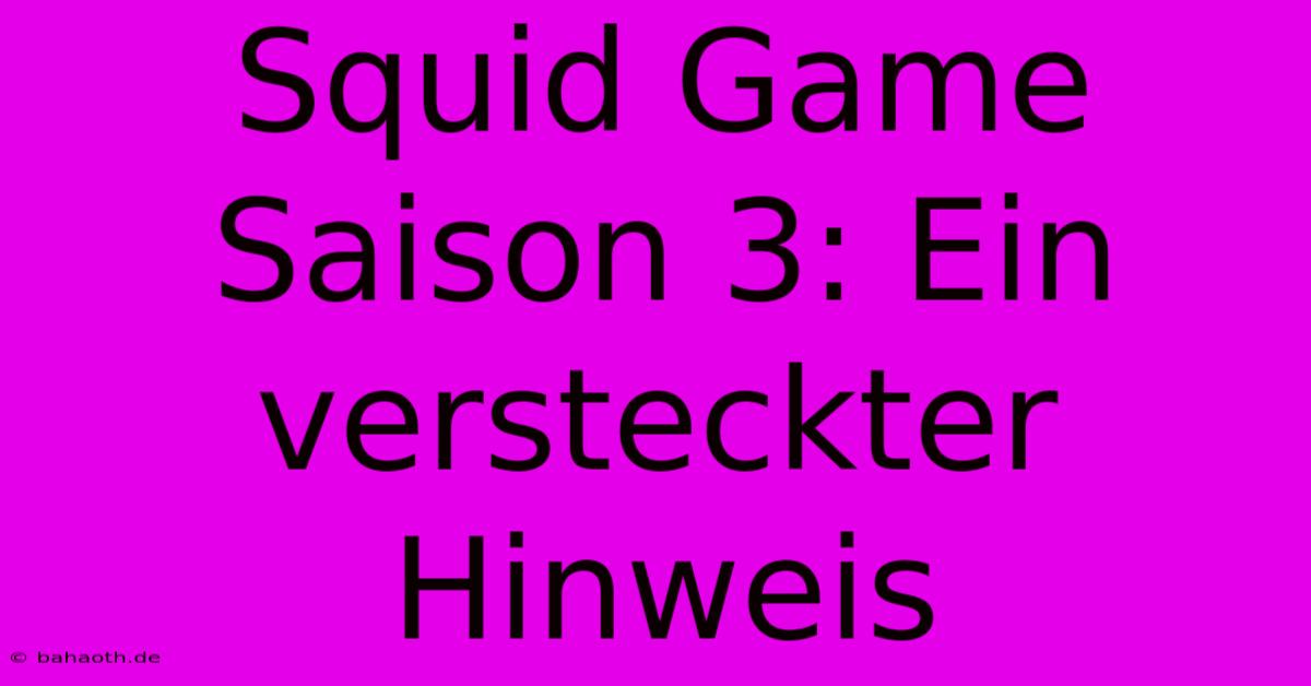 Squid Game Saison 3: Ein Versteckter Hinweis