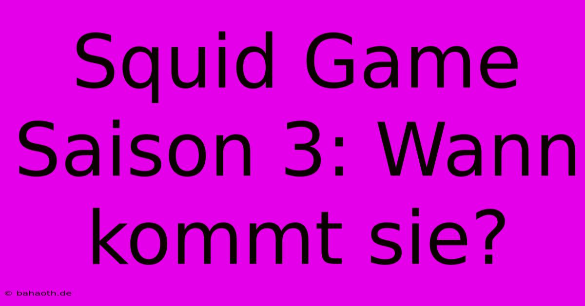 Squid Game Saison 3: Wann Kommt Sie?