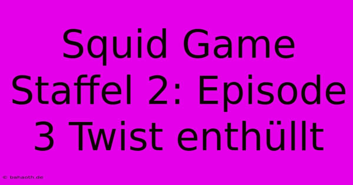 Squid Game Staffel 2: Episode 3 Twist Enthüllt