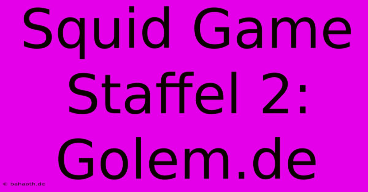 Squid Game Staffel 2: Golem.de